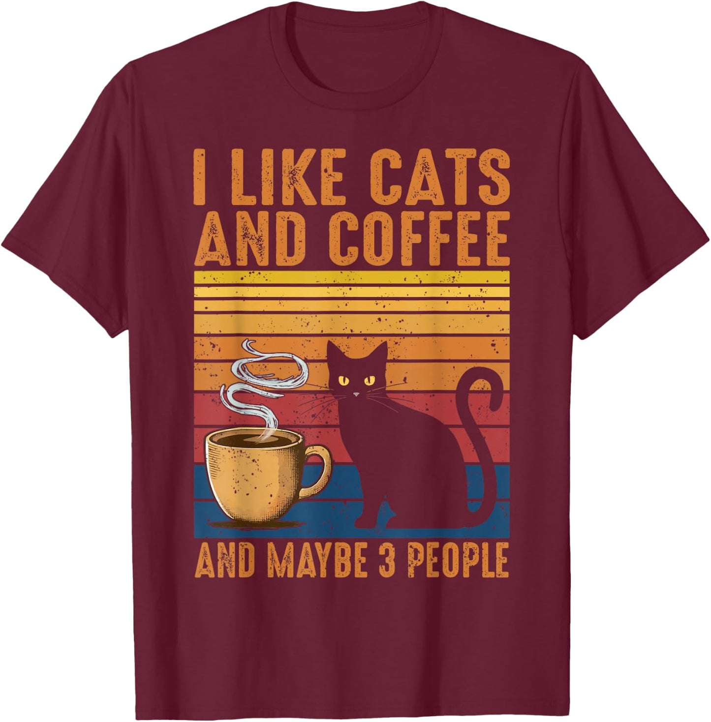 I Like Cats And Coffee And Maybe 3 People T-Shirt - T-Shirt | Maroon
