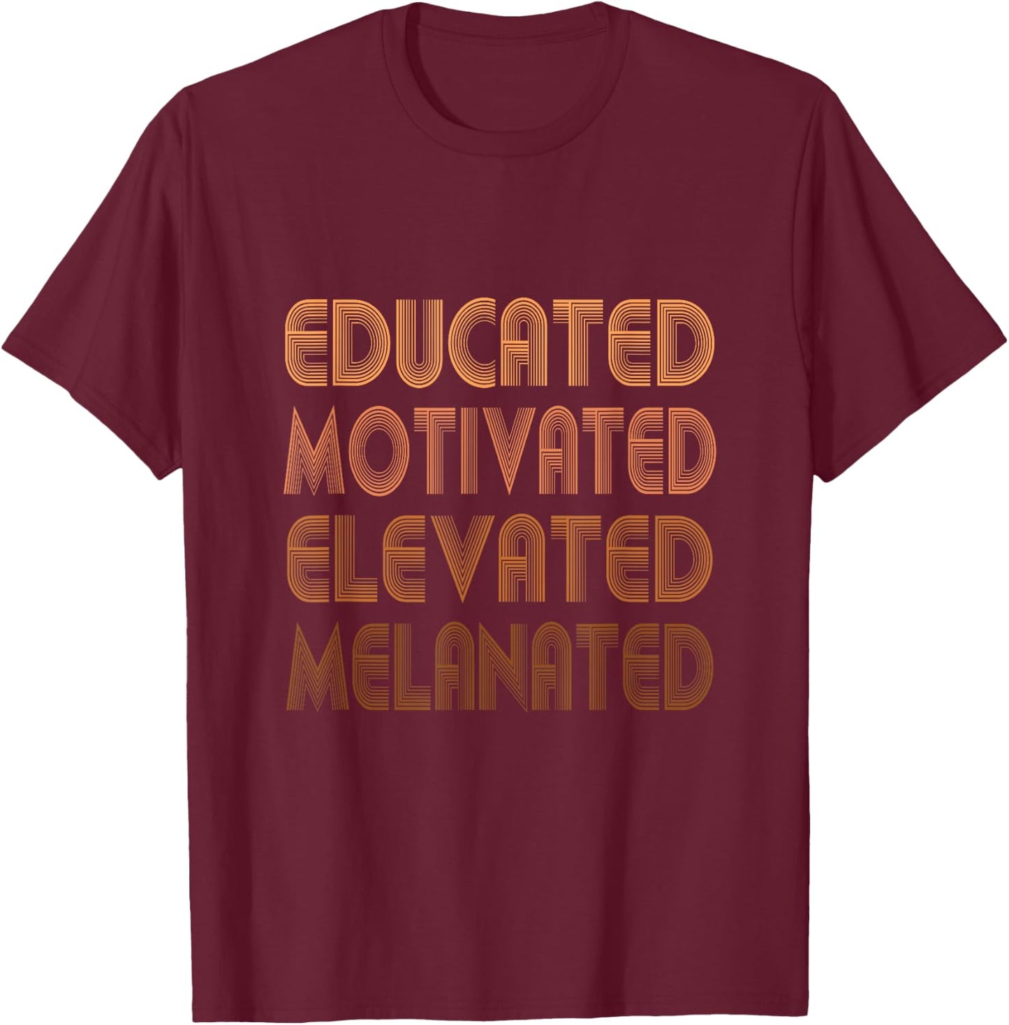 Educated Motivated Elevated Melanated Melanin Black Pride T-Shirt - T-Shirt | Maroon