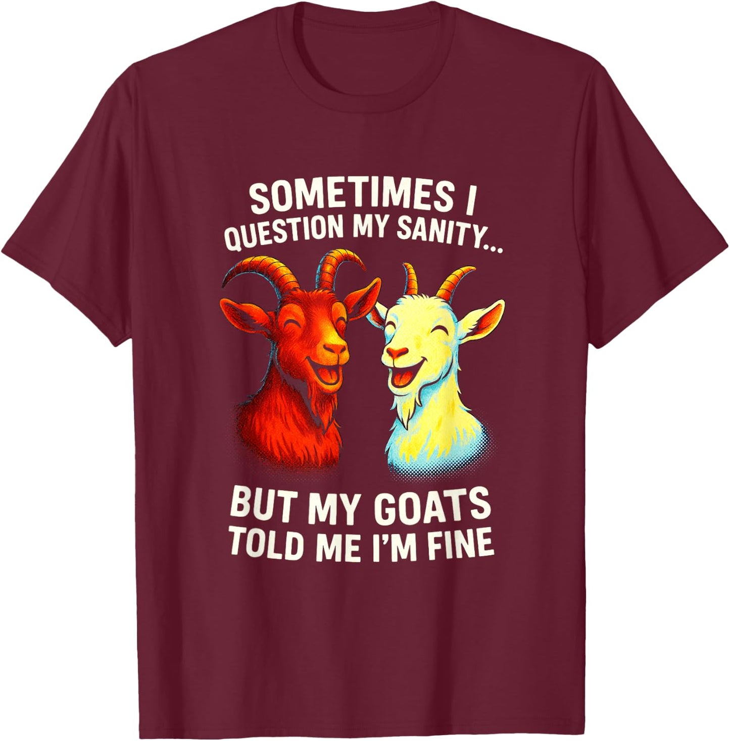 Sometimes I Question My Sanity - Goat Lovers Humor T-Shirt - T-Shirt | Maroon