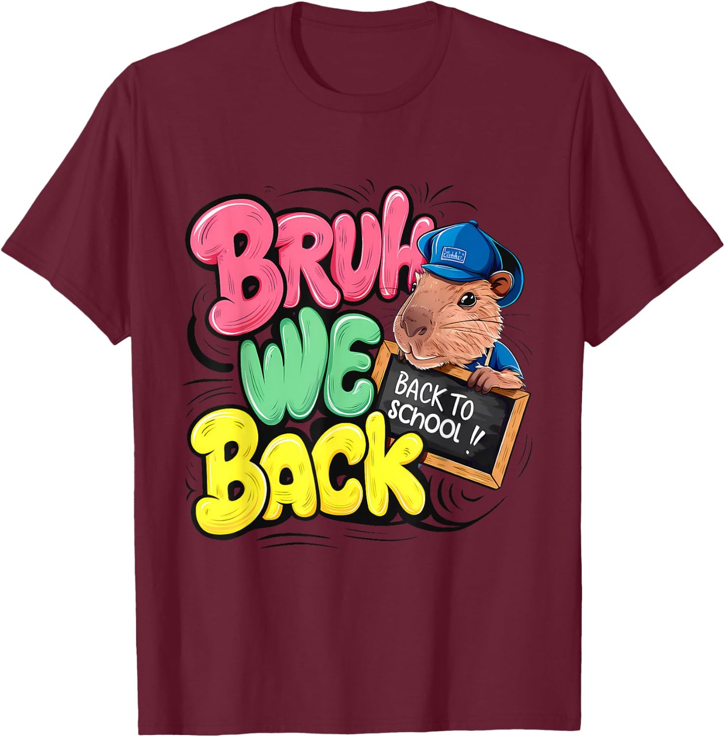 Bruh We Back First Day Of School Back To School Capybara T-Shirt - T-Shirt | Maroon