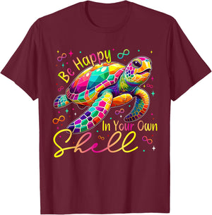 Turtle Be Happy In Your Own Shell ADHD Neurodiversity Autism T-Shirt - T-Shirt | Maroon