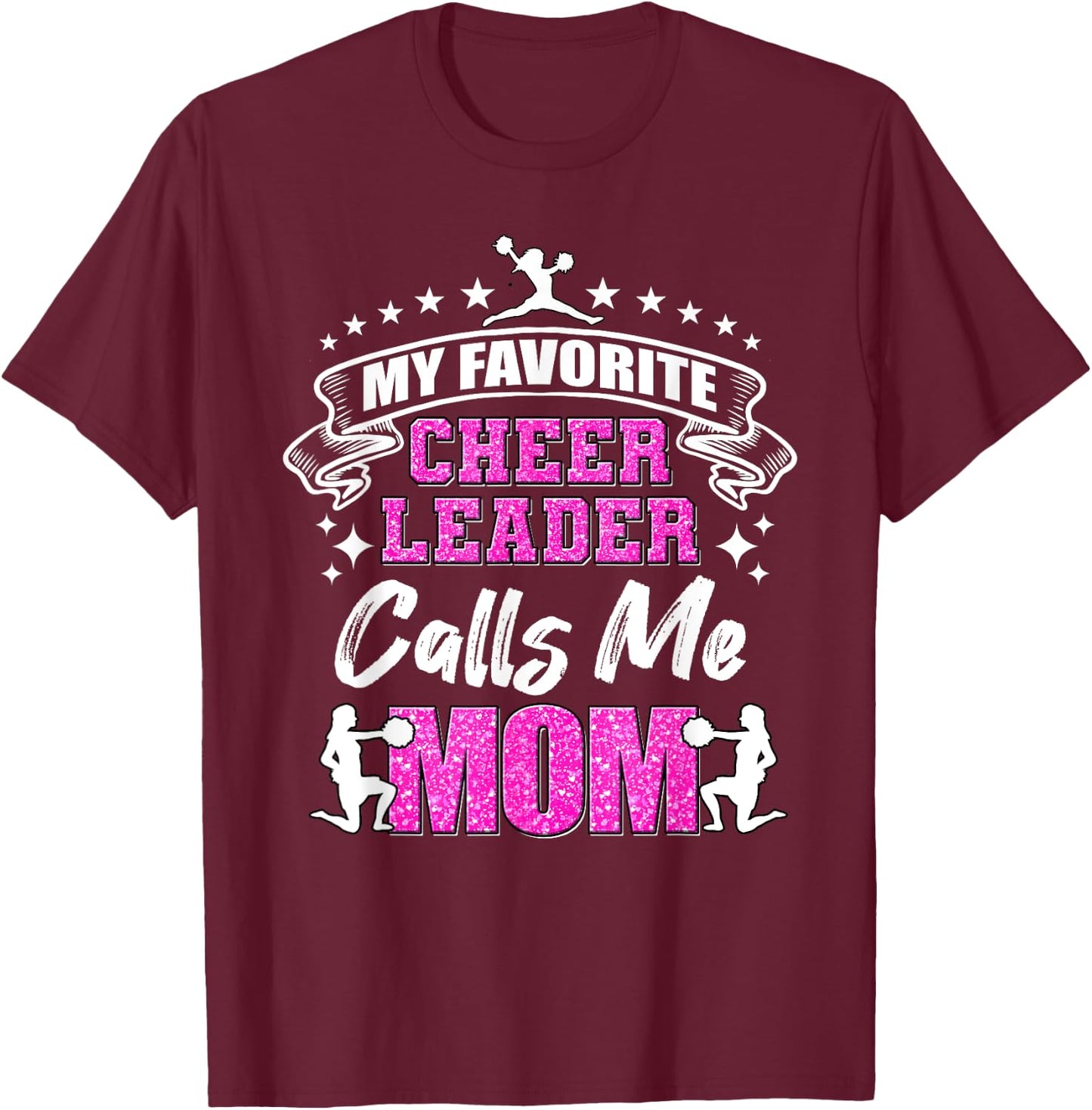 My Favorite Cheerleader Calls Me Mom Cheerleading T-Shirt - T-Shirt | Maroon