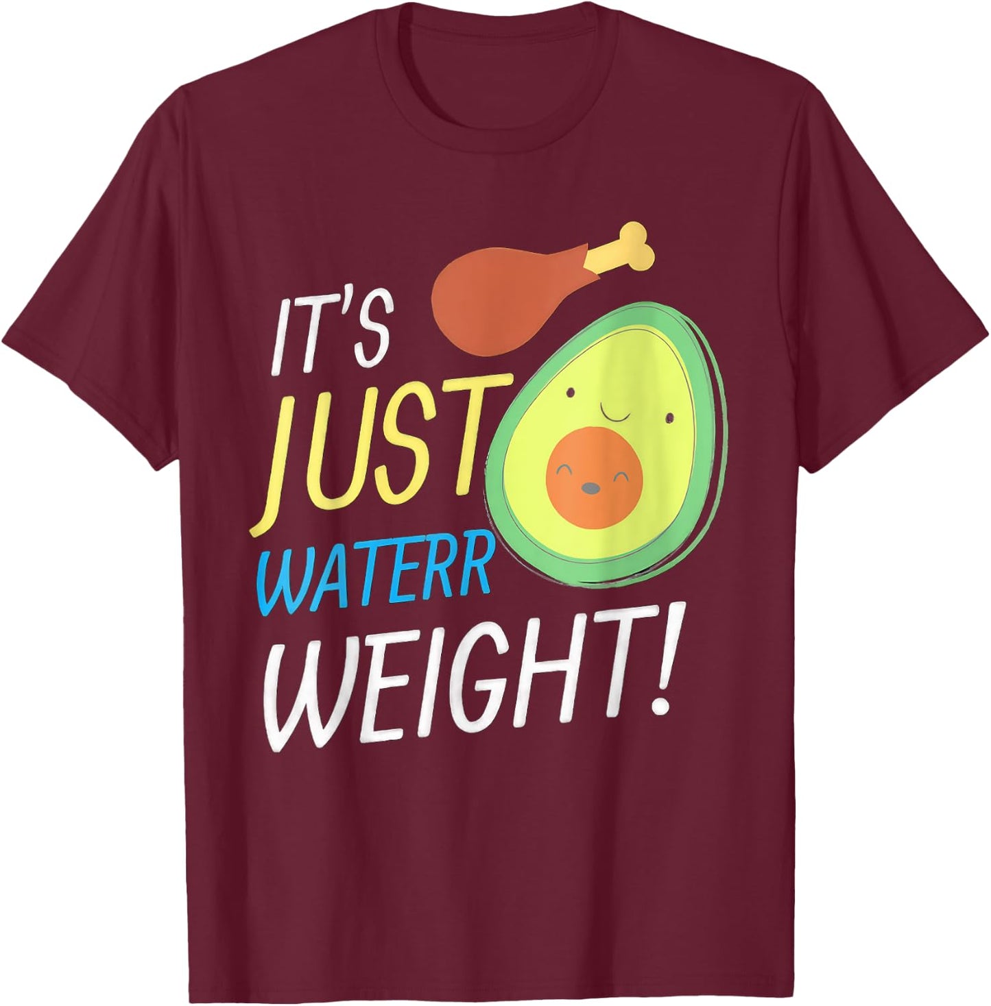 Nikocado Avocado Its Just Water Weight Diet Avocado T-Shirt - T-Shirt | Maroon