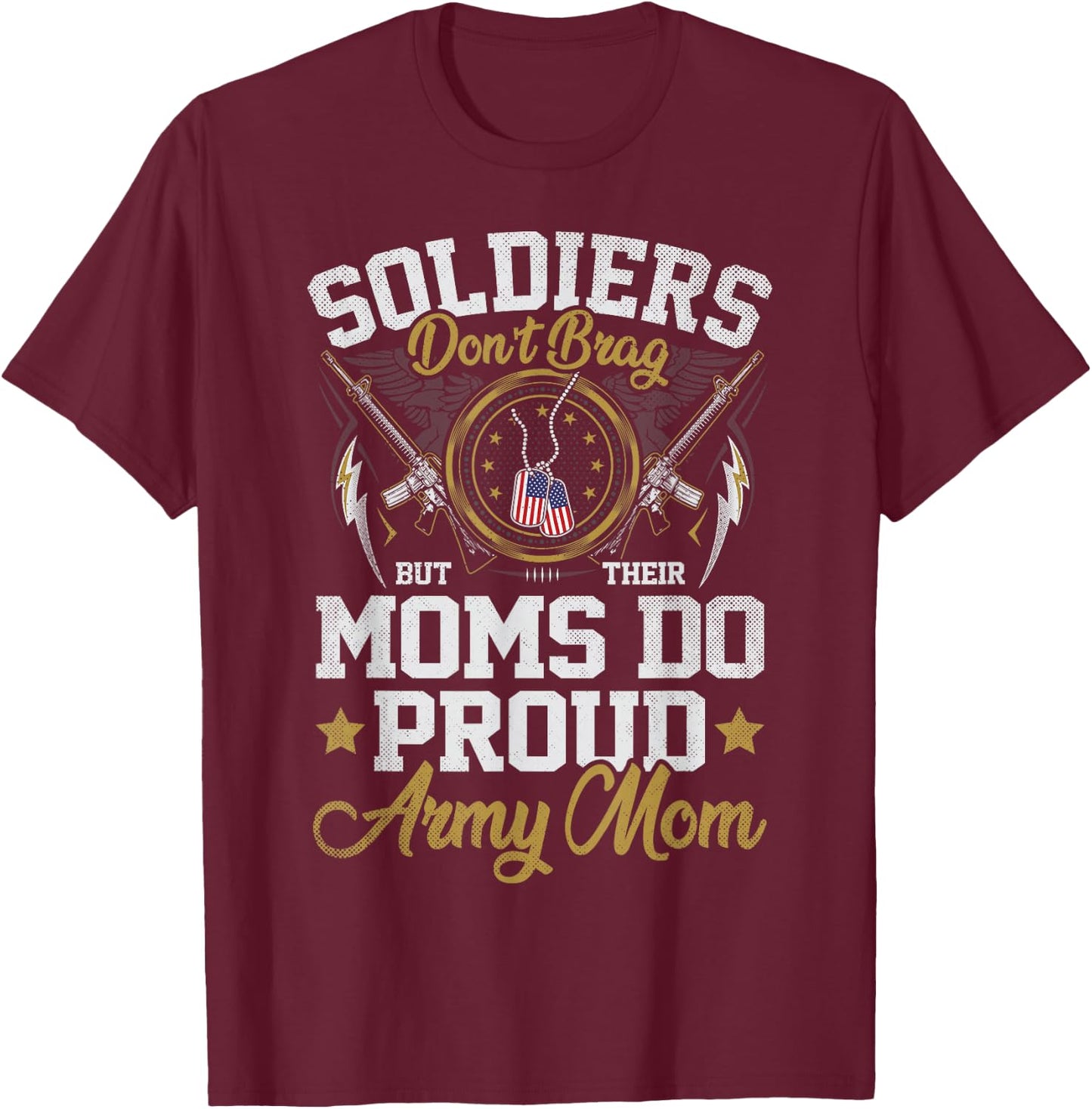 Soldiers Don't Brag But Moms Do Proud Army Mom Mother T-Shirt - T-Shirt | Maroon