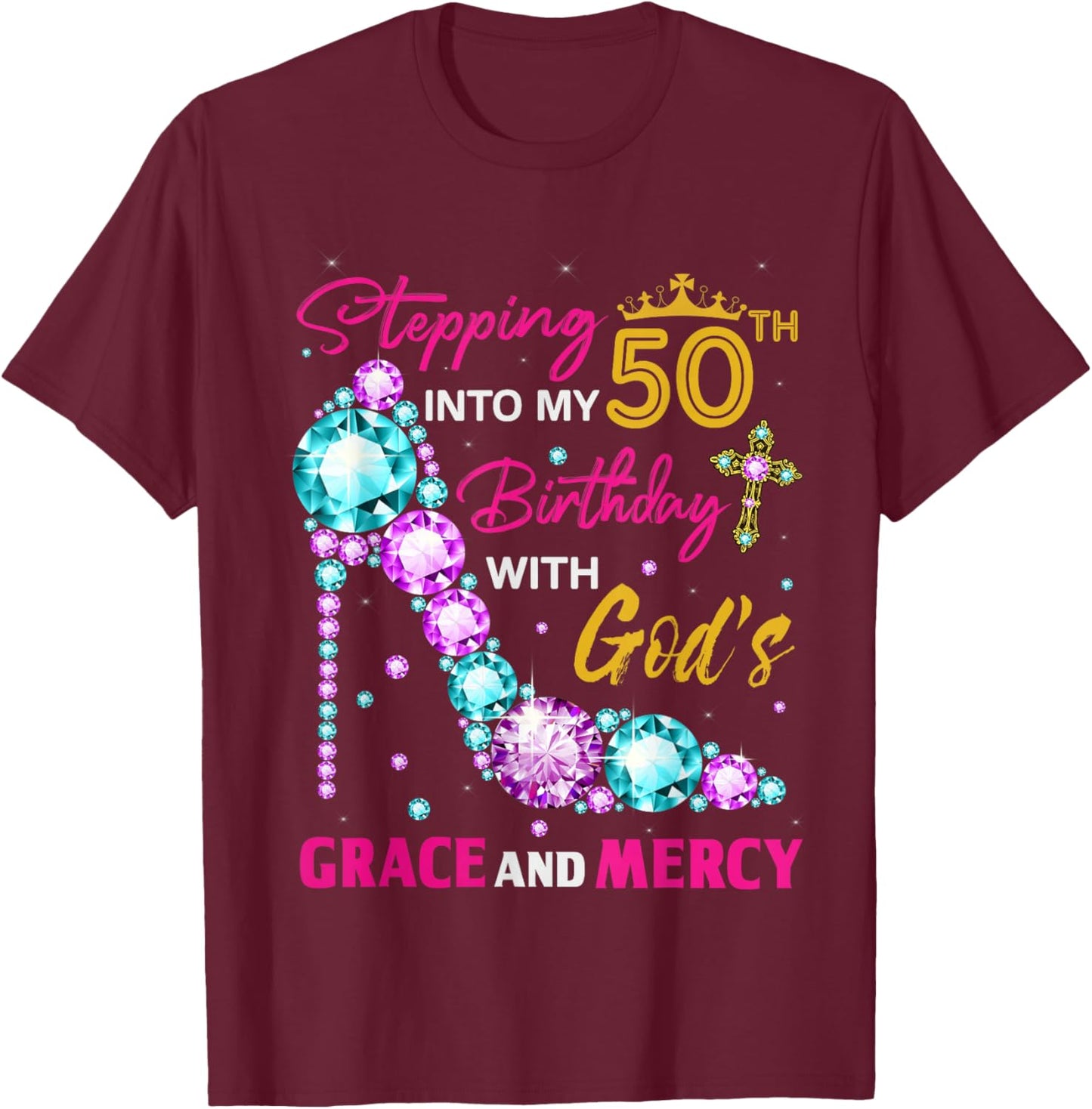 Stepping into my 50th birthday with God's grace & Mercy Lady T-Shirt - T-Shirt | Maroon