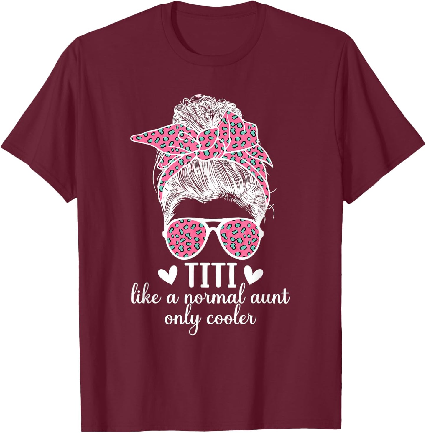 Titi Aunt Like A Normal Aunt Titi Auntie T-Shirt - T-Shirt | Maroon