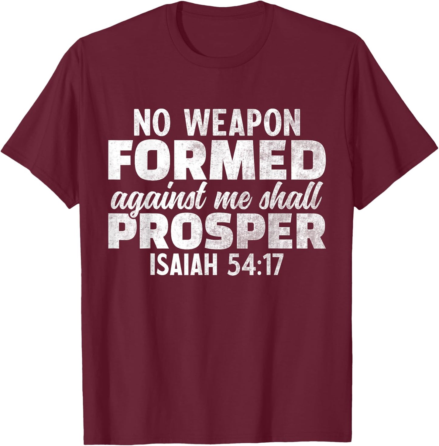 No Weapon Formed Against Me Shall Prosper T-Shirt - T-Shirt | Maroon