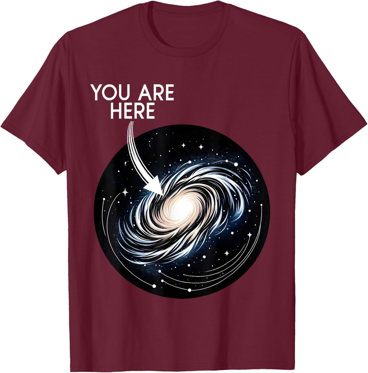 You Are Here Milky Way Funny Galaxy Astronomy Men Women Kids T-Shirt - T-Shirt | Maroon