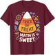 Trick Or Treat Math Is Sweet Fun Halloween Math T-Shirt - T-Shirt | Maroon