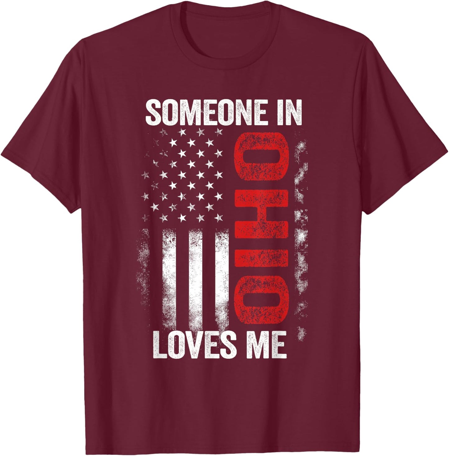 Someone In Ohio Loves Me T-Shirt - T-Shirt | Maroon