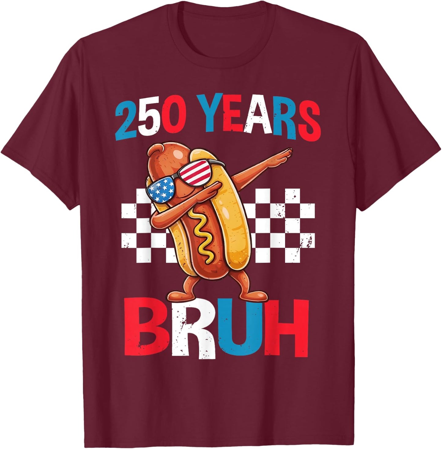 250 Years Bruh Funny Dabbing Hot Dog 4th of July USA 2026 T-Shirt - T-Shirt | Maroon