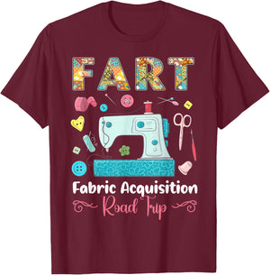 Fart Fabric Acquisition Road Trip Quilting Sewing Knitting T-Shirt - T-Shirt | Maroon