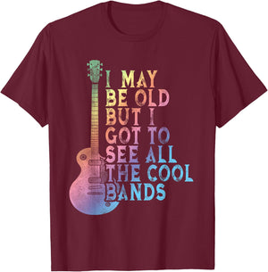 Vintage I May Be Old But I Got To See All The Cool Bands T-Shirt - T-Shirt | Maroon
