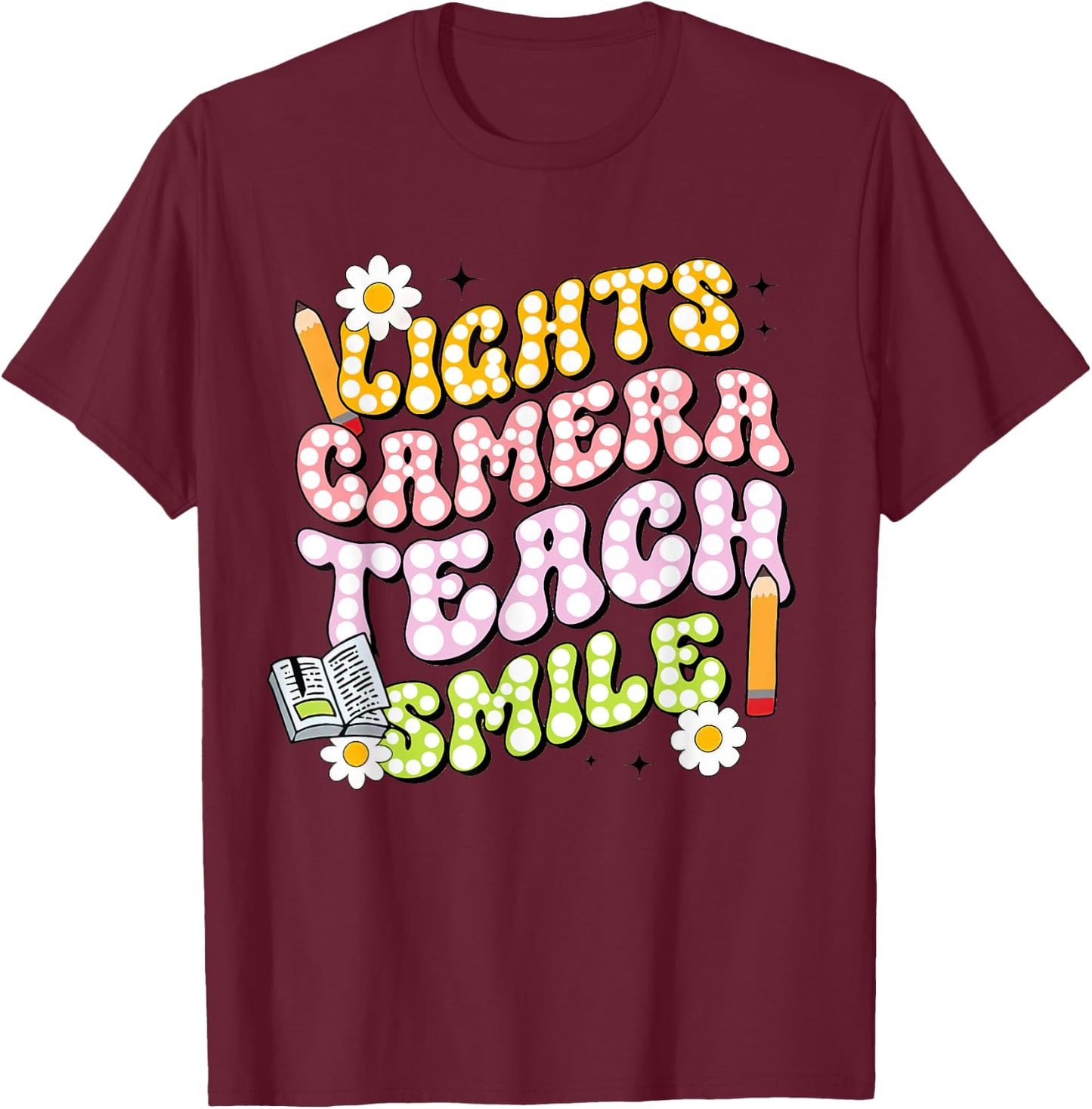 Funny Lights Camera Teach Smile Teacher Groovy Clothing T-Shirt - T-Shirt | Maroon