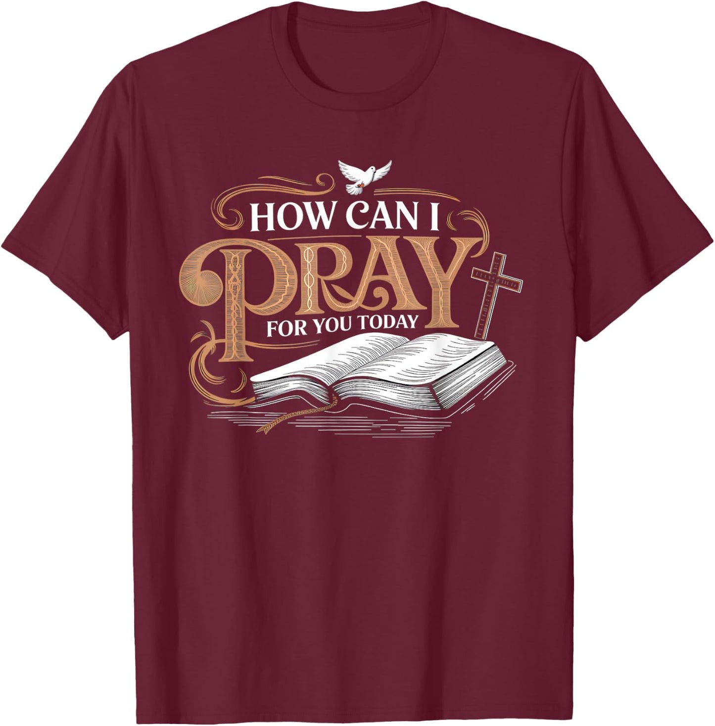 How Can I Pray for You Apparel Catholic Christian Prayer T-Shirt - T-Shirt | Maroon