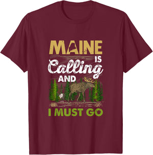 Maine Is Calling And I Must Go Funny Vacation Moose Forest T-Shirt - T-Shirt | Maroon