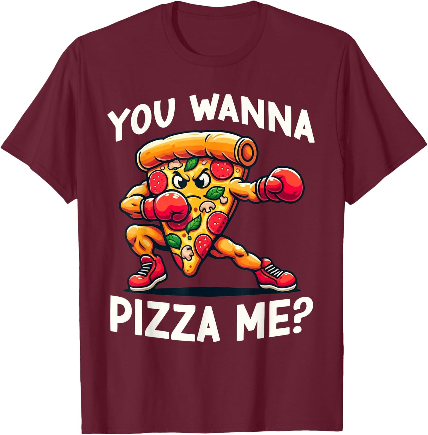 Funny Pizza Food Lover You Wanna Pizza Me Humor T-Shirt - T-Shirt | Maroon