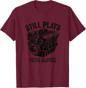 Still Plays With Blocks Workbench And Mechanics and Builders T-Shirt - T-Shirt | Maroon