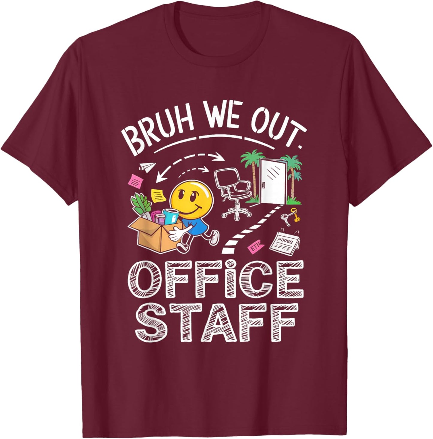 Bruh We Out Office Staff T-Shirt - T-Shirt | Maroon