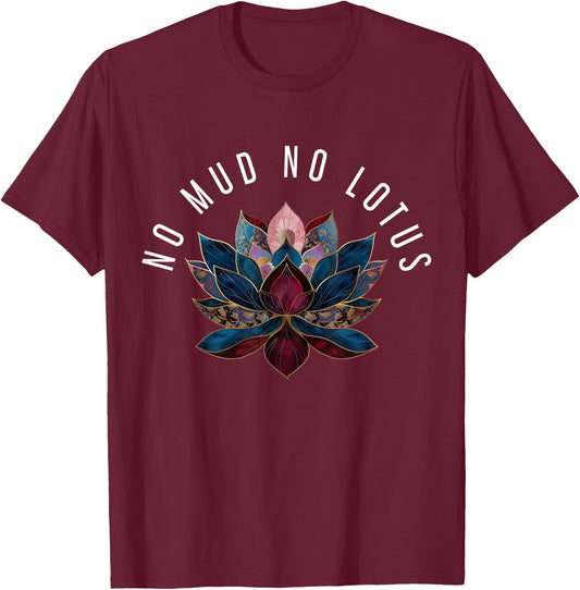 No Mud No Lotus Flower Zen Buddhism Buddhist Buddha Yoga T-Shirt - T-Shirt | Maroon