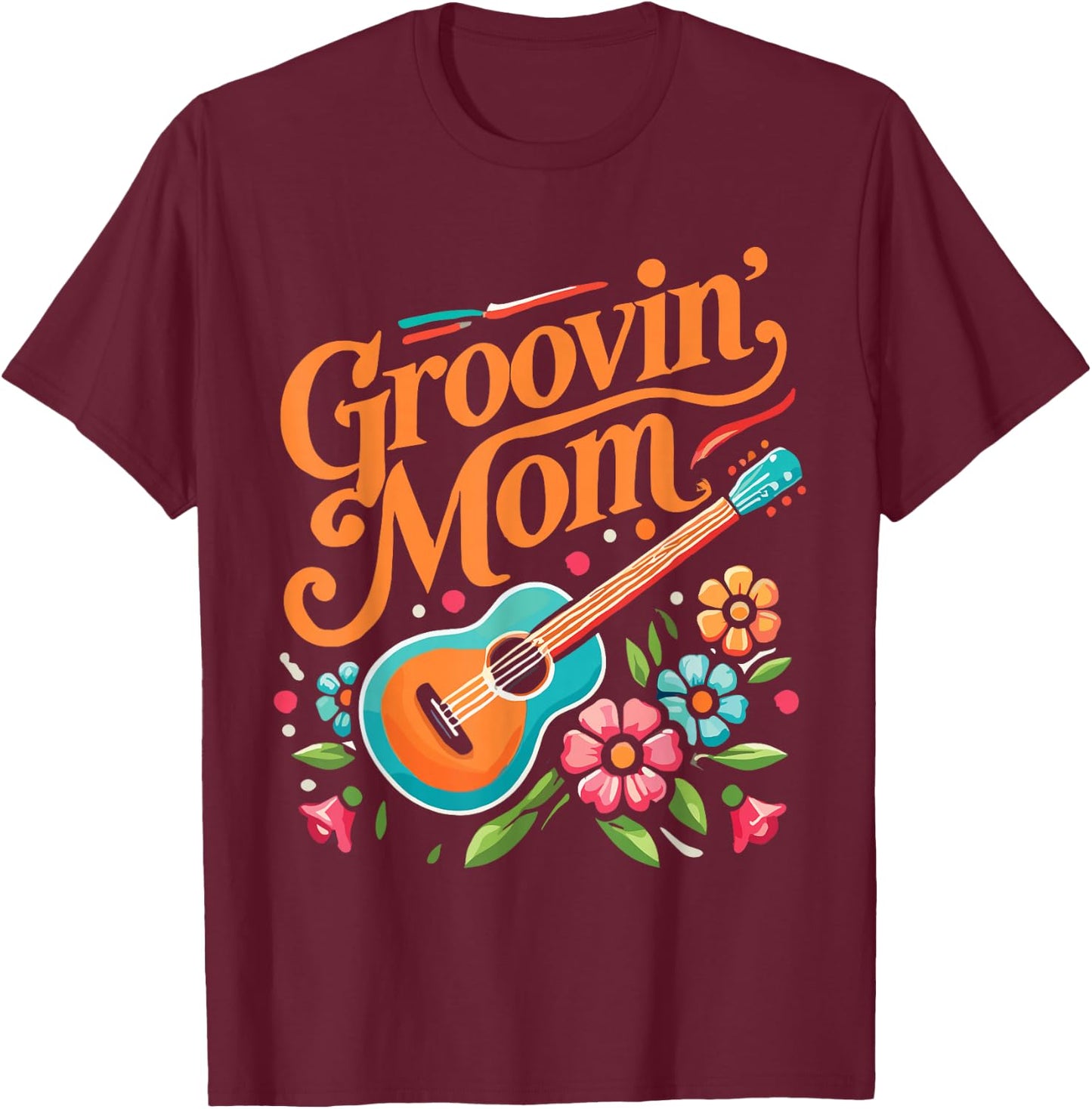 Music Lover Guitar Mom Groovin' Mom T-Shirt - T-Shirt | Maroon