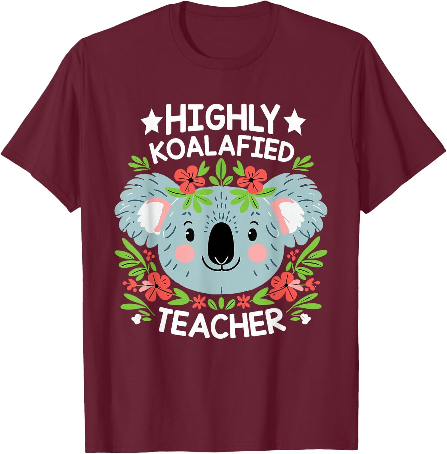 Highly Koalafied Teacher Cute Koala Teacher T-Shirt - T-Shirt | Maroon