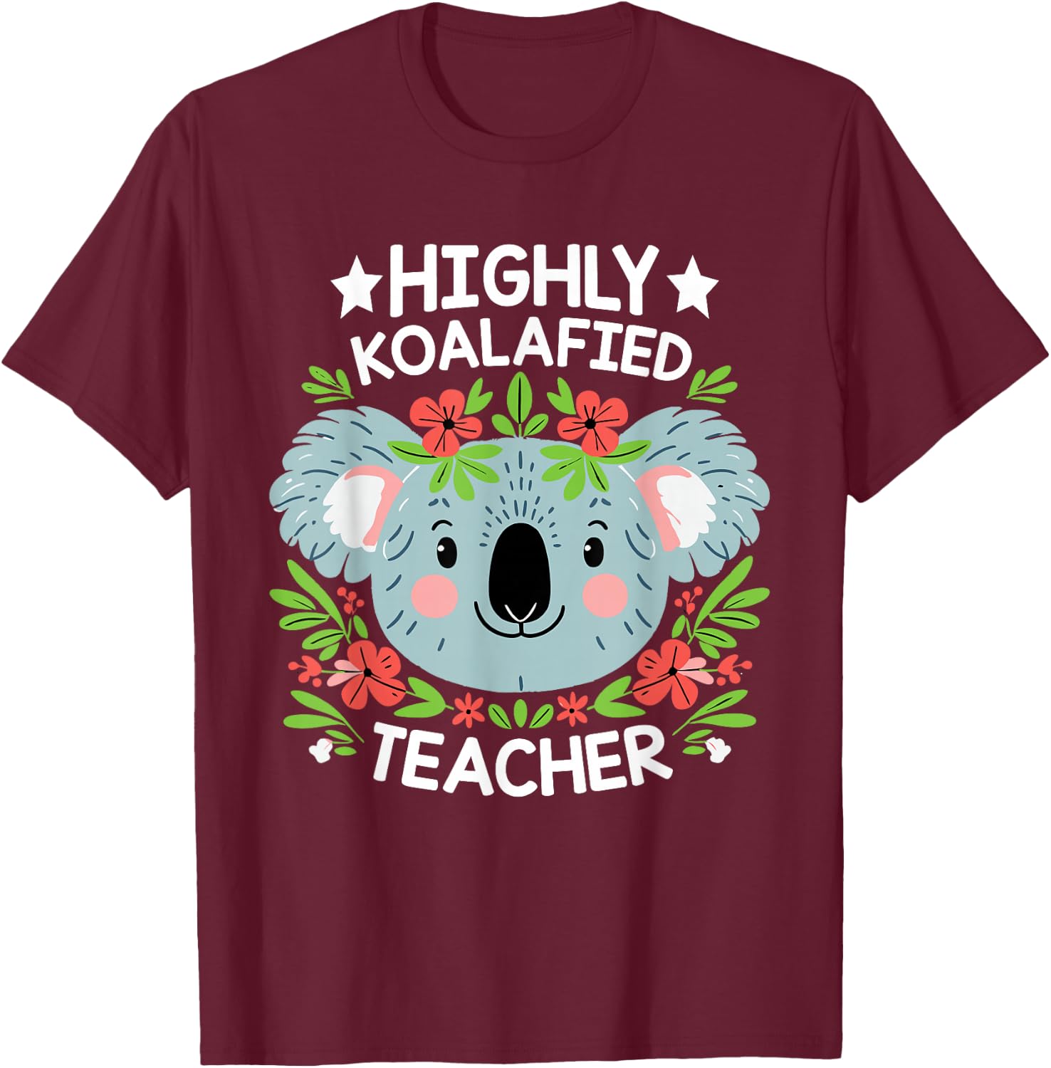 Highly Koalafied Teacher Cute Koala Teacher T-Shirt - T-Shirt | Maroon