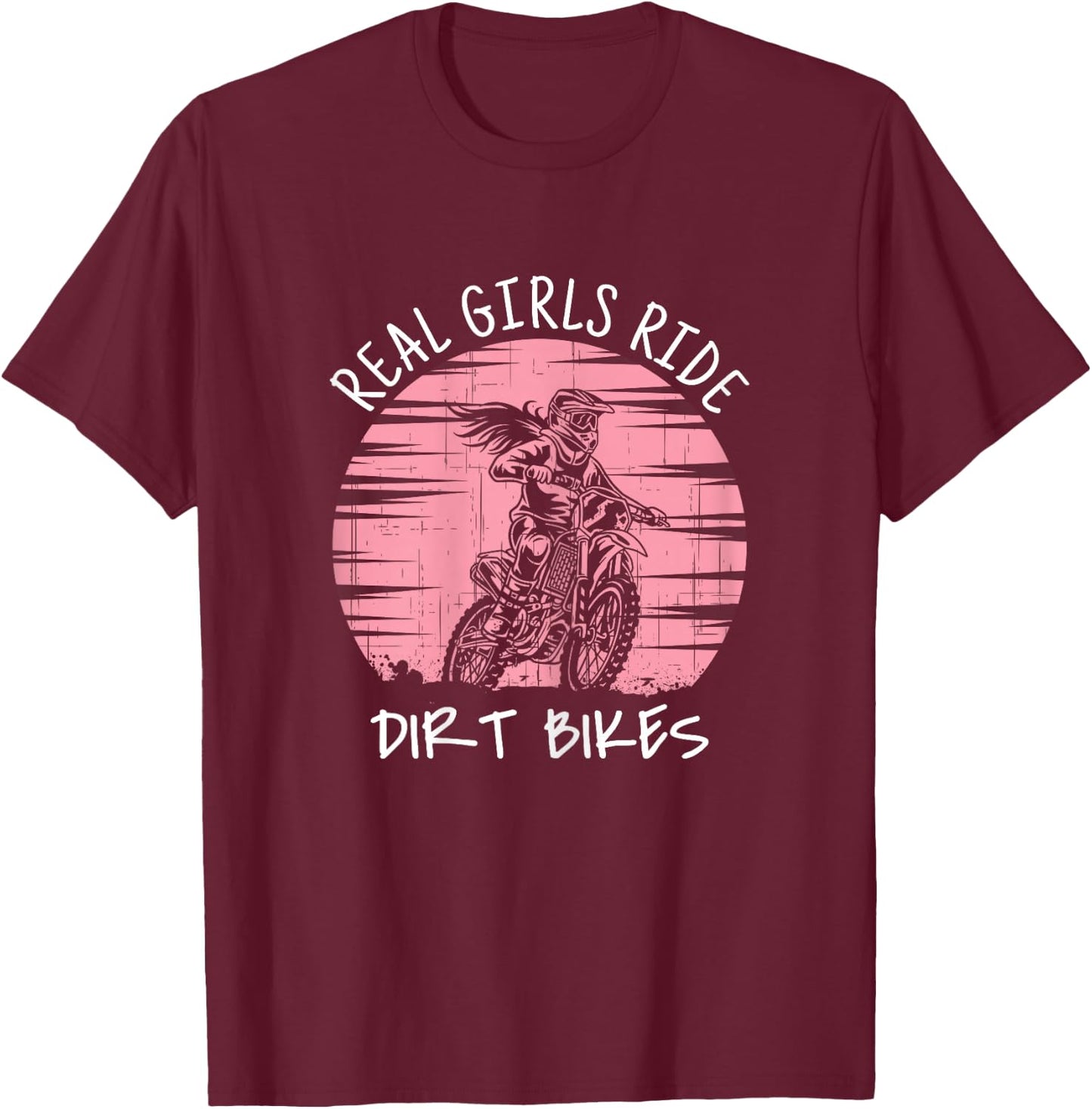 Motorbike Motorcross Racing Gift I Real Girls Ride Dirt Bike T-Shirt - T-Shirt | Maroon