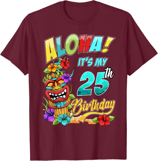25th Birthday Aloha Hawaii Hawaiian Tiki Luau Party T-Shirt - T-Shirt | Maroon