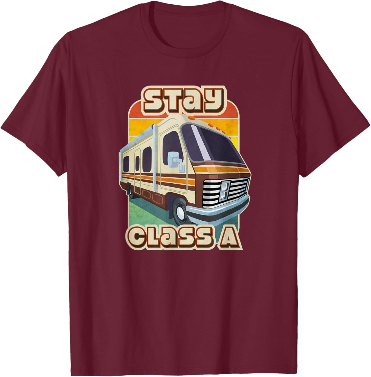 Stay Classy Class A RV Camping T-Shirt - T-Shirt | Maroon