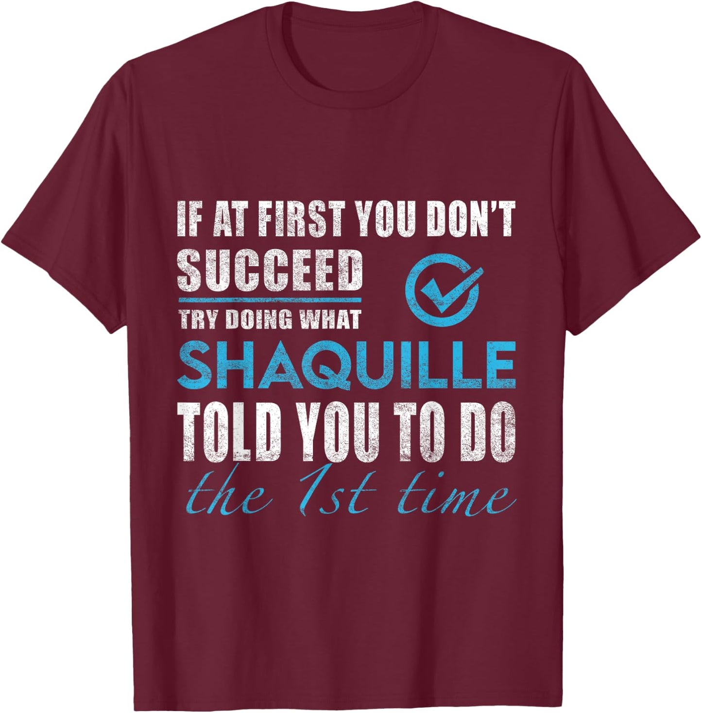 Shaquille Name - Try What Shaquille Told You To Do T-Shirt - T-Shirt | Maroon