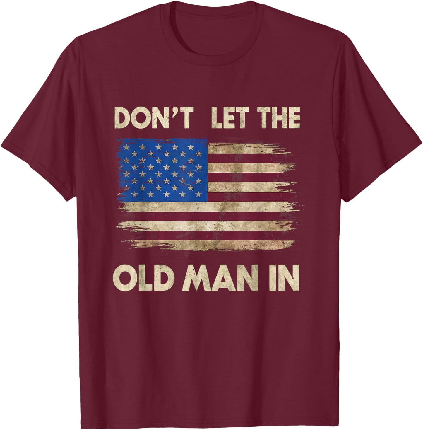 Don't Let The Old Man In Vintage USA American Flag Apparel T-Shirt - T-Shirt | Maroon