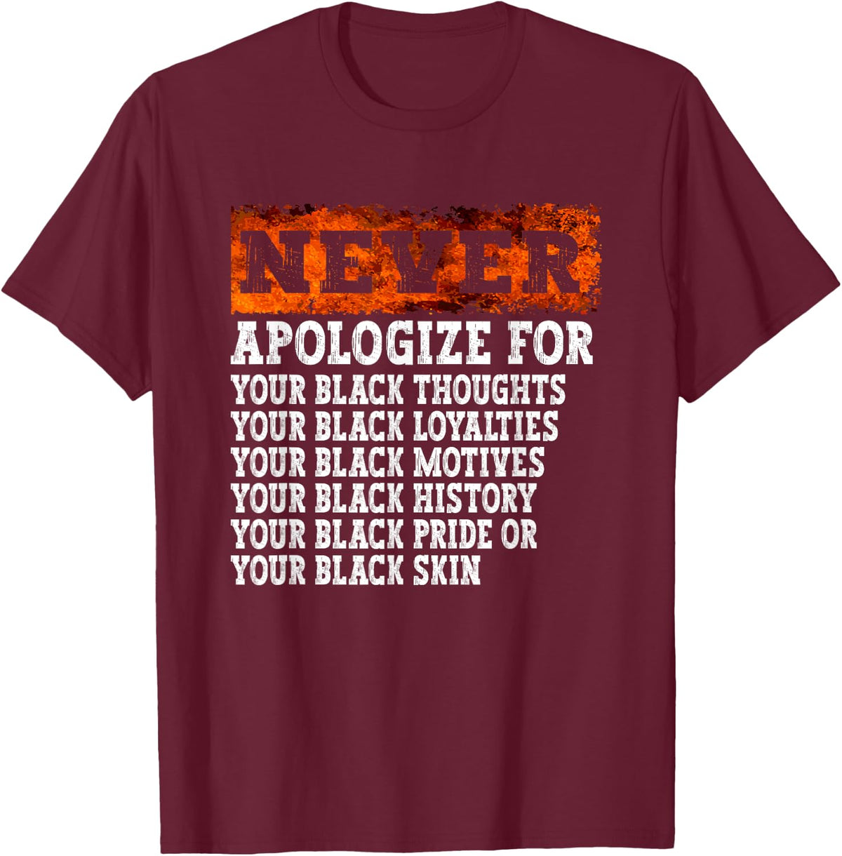 Never Apologize Black History Month BLM Melanin Pride Africa T-Shirt - T-Shirt | Maroon