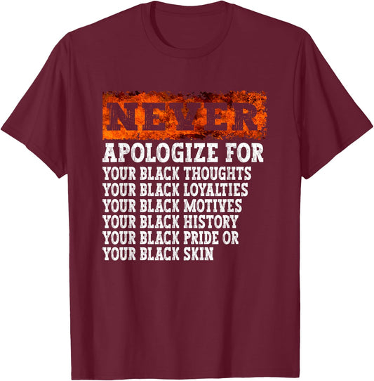 Never Apologize Black History Month BLM Melanin Pride Africa T-Shirt - T-Shirt | Maroon
