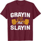Funny Grayin And Slaying Greyin and Slayin T-Shirt - T-Shirt | Maroon