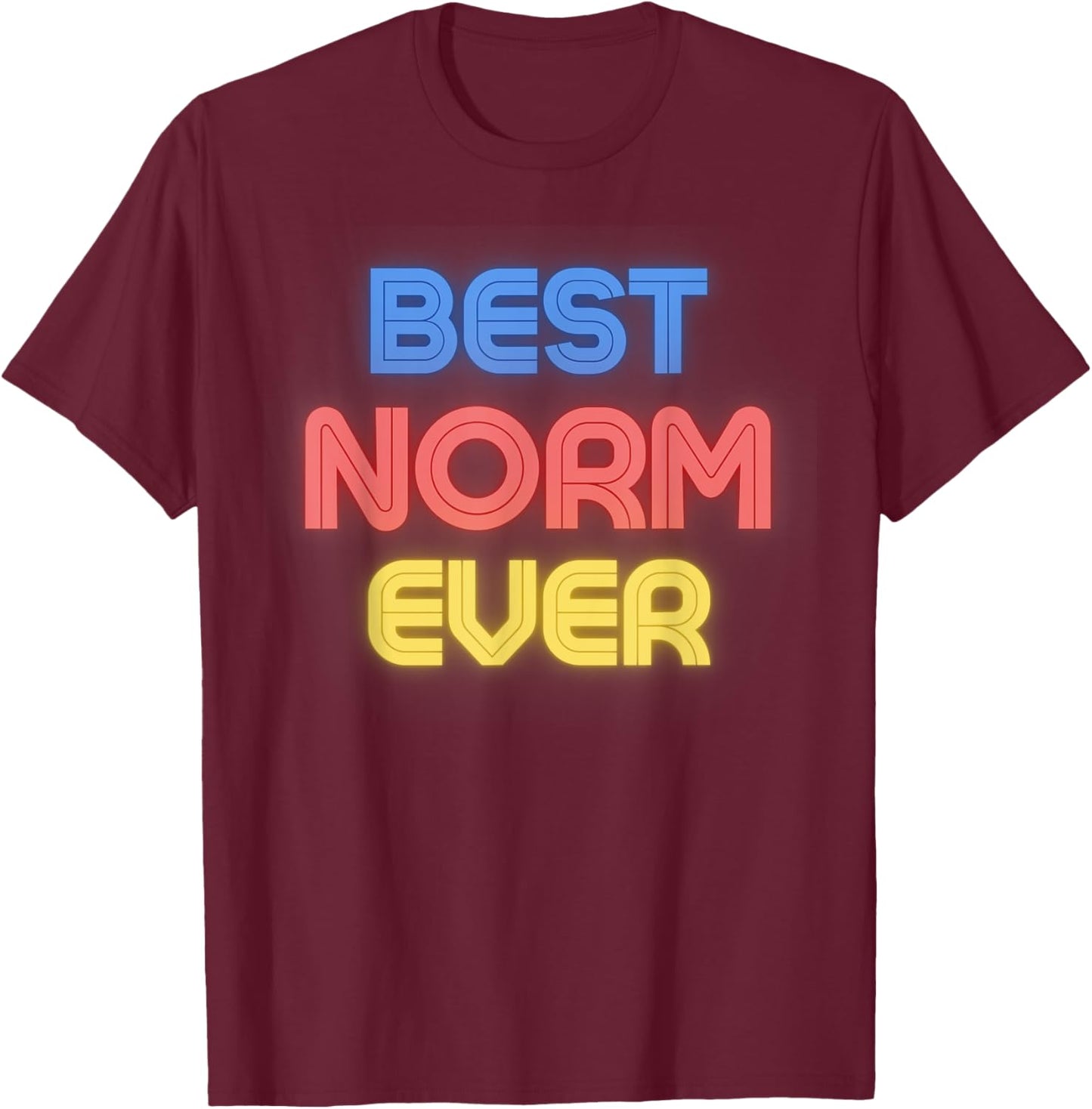 Best Norm Ever - Funny Norm Name Norm T-Shirt - T-Shirt | Maroon