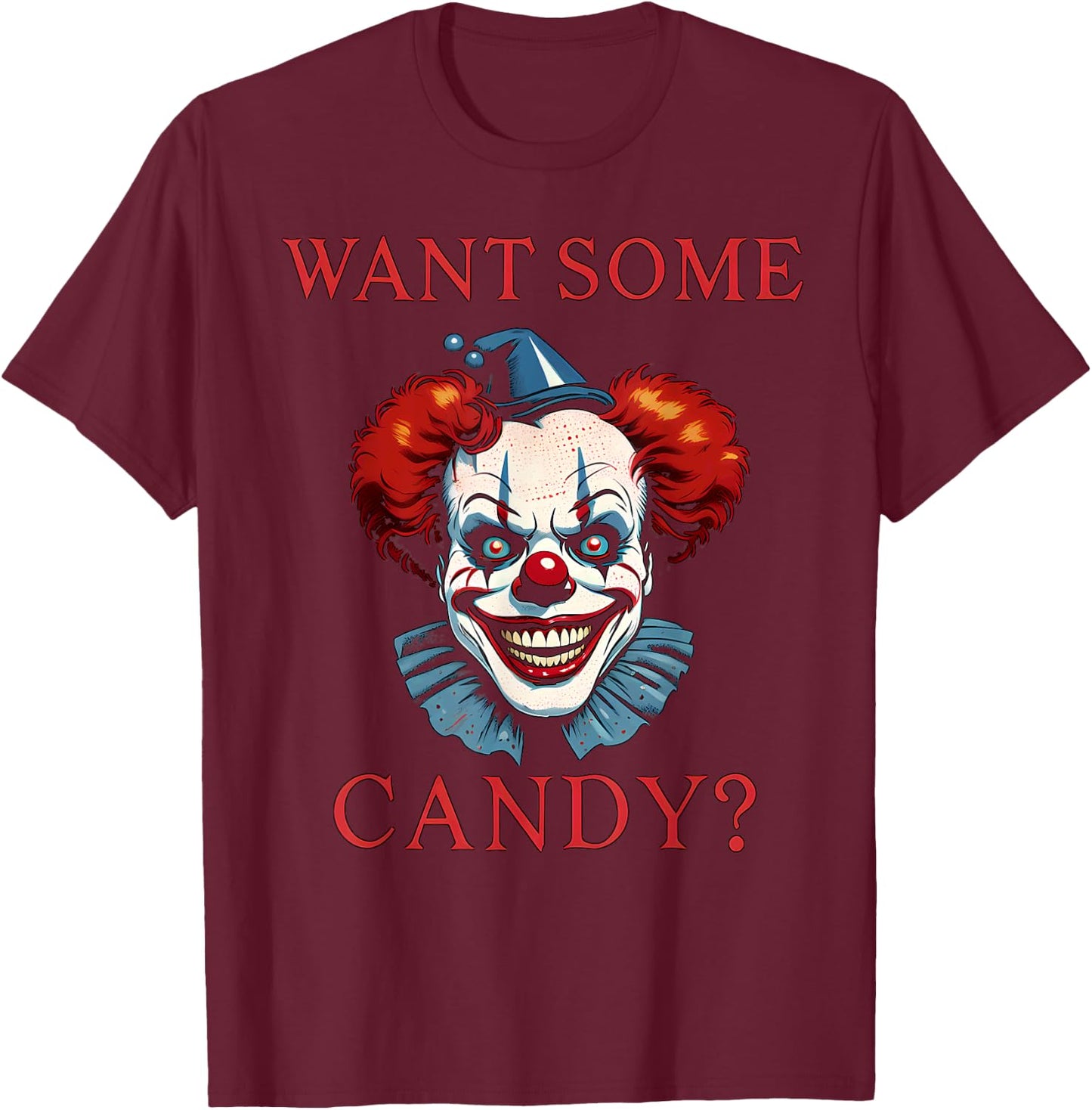Want Some Candy Scary Evil Clown Halloween Costume T-Shirt - T-Shirt | Maroon