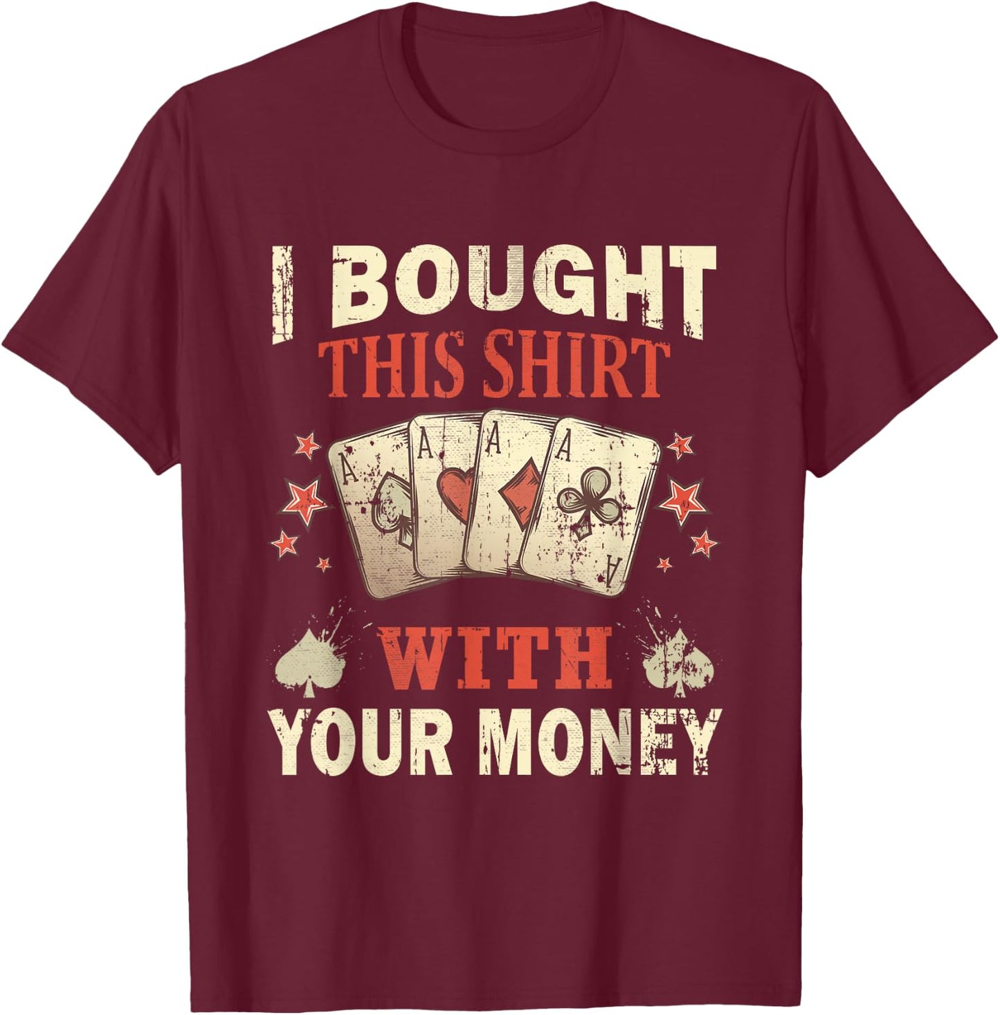 Funny Casino Saying For A Poker Player Lover Of Casino T-Shirt - T-Shirt | Maroon