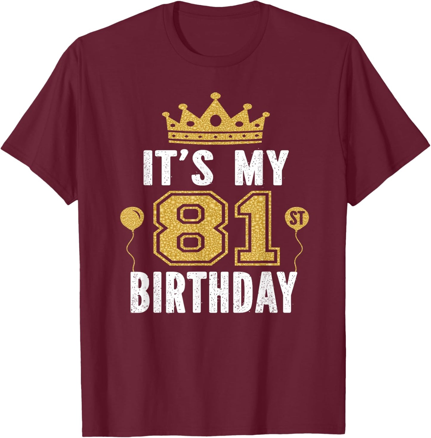 It's My 81st Birthday Gift 81 Years Old Man And Woman T-Shirt - T-Shirt | Maroon