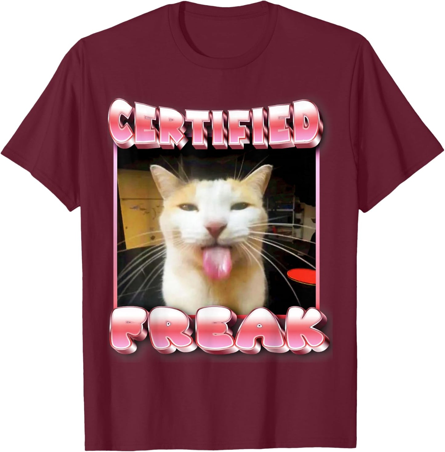funny cat meme - Certified Freak Funny Cat Meme T-Shirt - T-Shirt | Maroon
