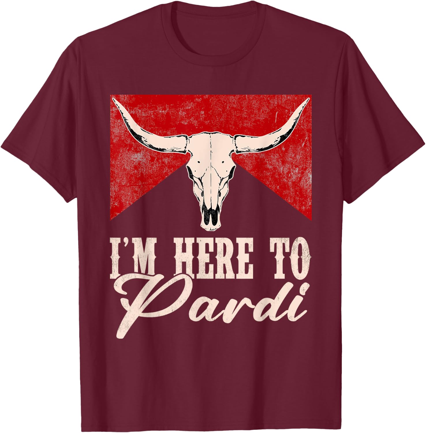 I'm Here to Pardi Vintage Retro Western Bull-Skull T-Shirt - T-Shirt | Maroon