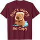 Capybara Don't Worry Be Capy Distressed T-Shirt - T-Shirt | Maroon
