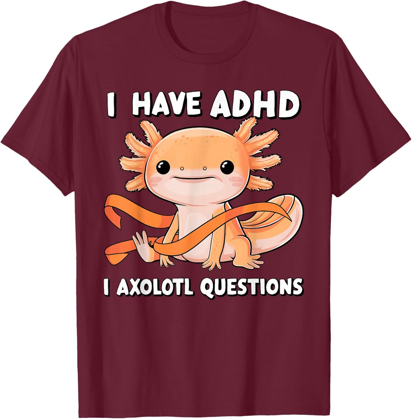 ADHD Neurodiversity Awareness funny Apparel I Have ADHD I Axolotl Question ADHD Awareness Neurodiversity -Kids Black Small Classic Fit Short Sleeve T-Shirt - T-Shirt | Maroon