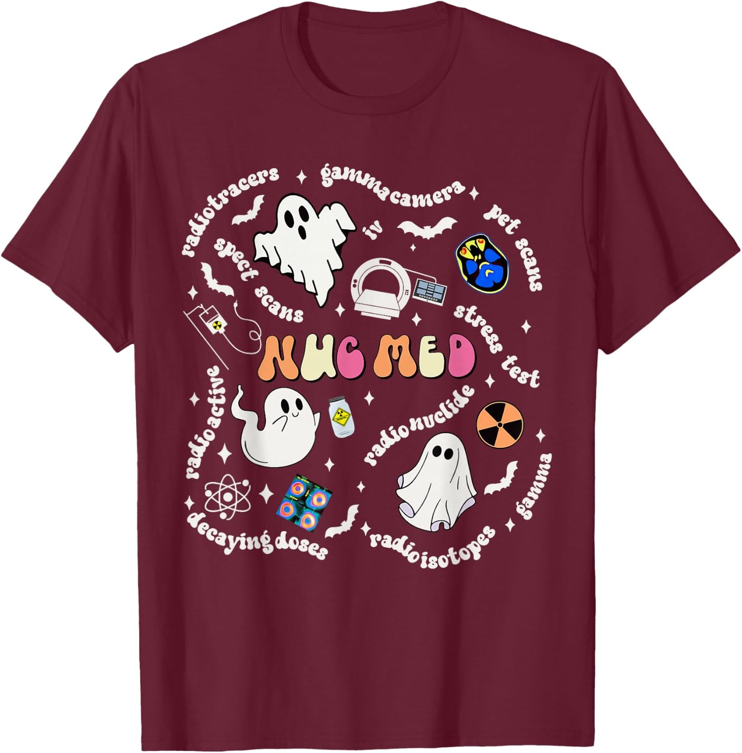 Halloween Ghost Spooky Nuc Med Nuclear Medicine Radiology T-Shirt - T-Shirt | Maroon