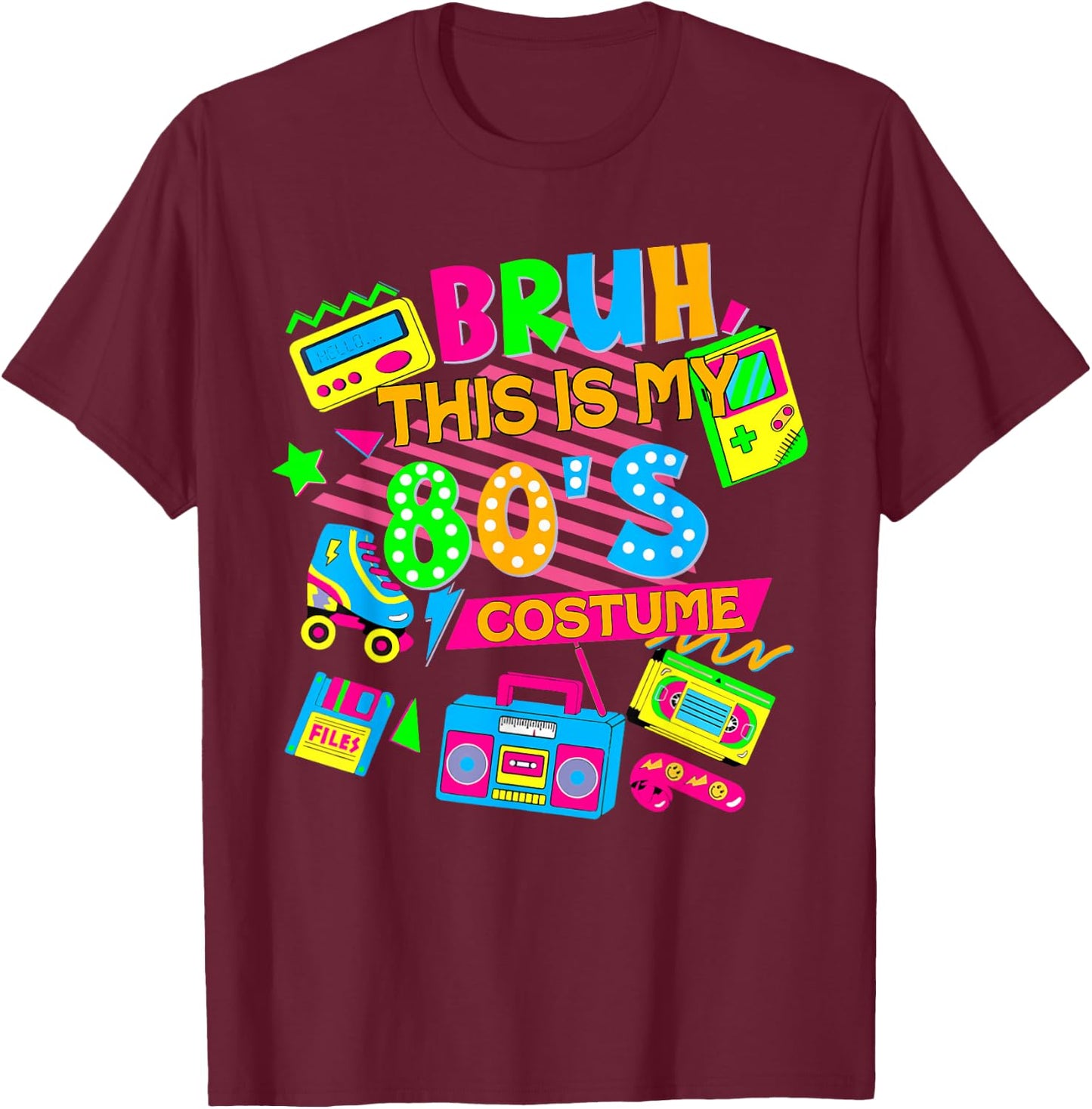 Bruh This Is My 80's Costume 1980s Eighties Theme Retro 80s T-Shirt - T-Shirt | Maroon