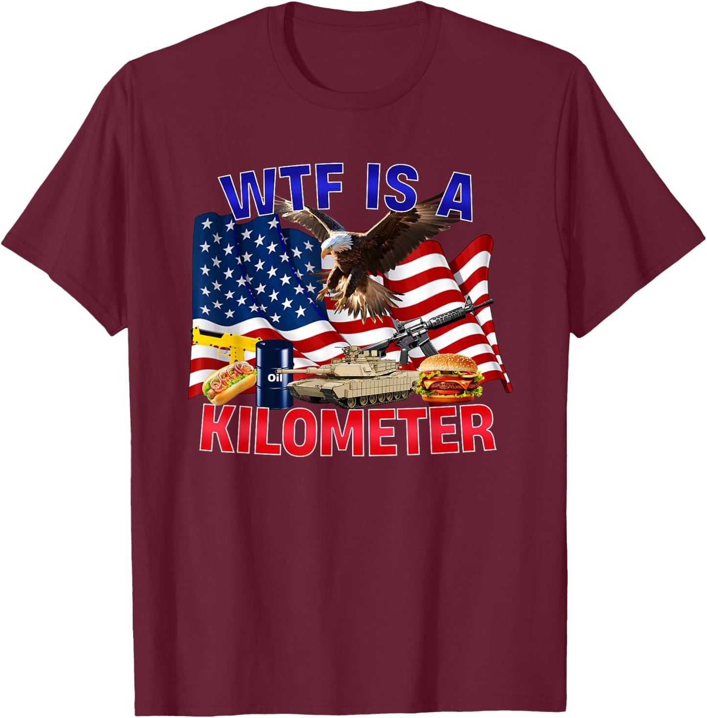 The Bald Eagle American Flag WTF Is A Kilometer T-Shirt - T-Shirt | Maroon