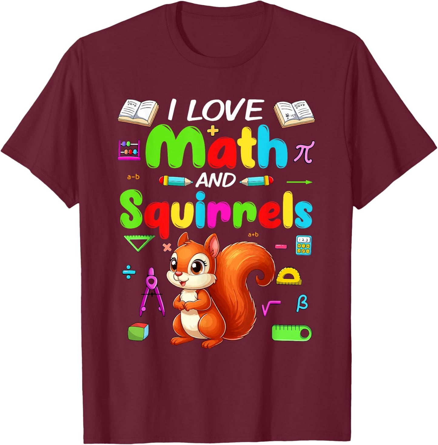 Love Math And Squirrels Students Teachers Costume Colorful T-Shirt - T-Shirt | Maroon