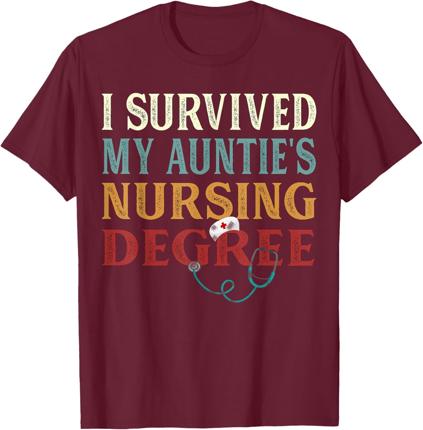 I survived My Auntie's Nursing Degree Graduation Nurse lover T-Shirt - T-Shirt | Maroon