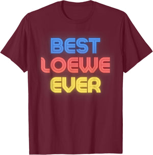 Best Loewe Ever - Funny Loewe Name Loewe T-Shirt - T-Shirt | Maroon