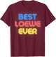 Best Loewe Ever - Funny Loewe Name Loewe T-Shirt - T-Shirt | Maroon